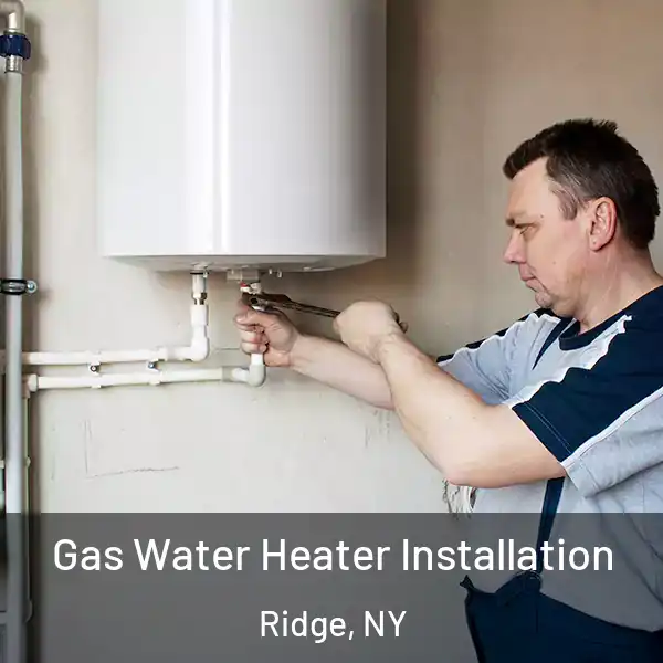  Gas Water Heater Installation Ridge, NY