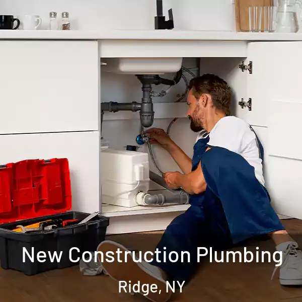  New Construction Plumbing Ridge, NY