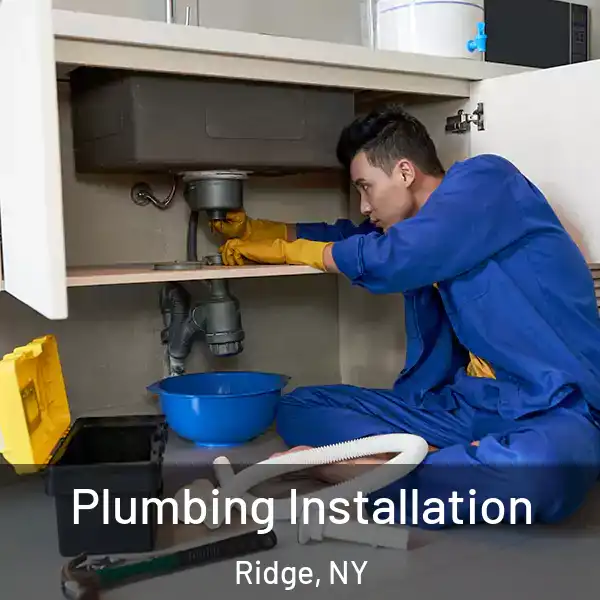  Plumbing Installation Ridge, NY