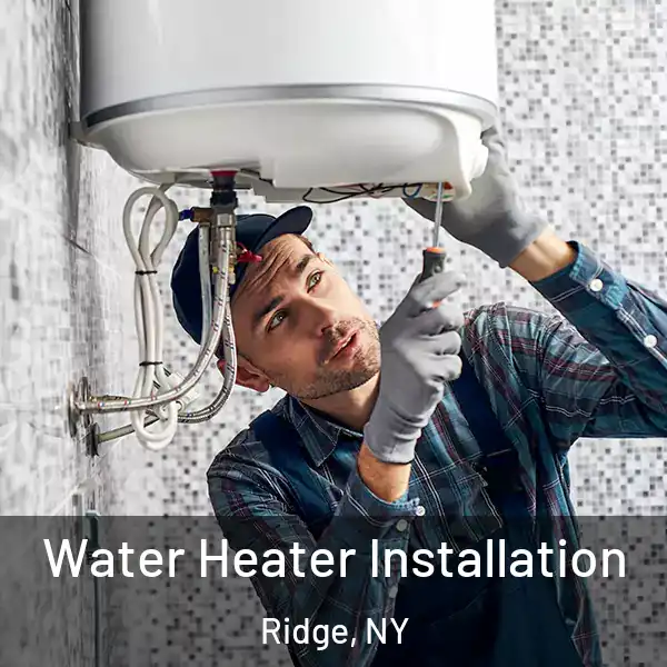  Water Heater Installation Ridge, NY