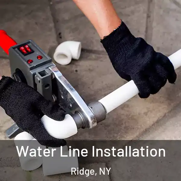  Water Line Installation Ridge, NY
